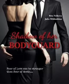 Рита Волкова - Shadow of her Bodyguard (СИ)