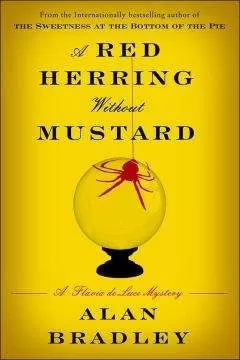 Alan Bradley - A Red Herring Without Mustard: A Flavia de Luce Novel