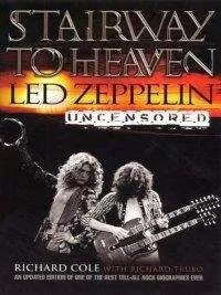 Ричард Коул - Лестница в небеса: Led Zeppelin без цензуры